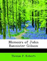 Memoirs of John Bannister Gibson