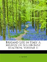 Brigand Life in Italy: A history of Bourbonist Reaction, Volume II