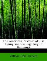 The American Practice of Gas Piping and Gas Lighting in Buildings