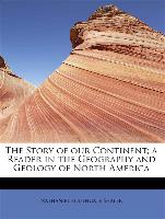 The Story of our Continent, a Reader in the Geography and Geology of North America