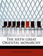The sixth great Oriental monarchy
