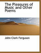 The Pleasures of Music and Other Poems