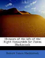 Memoirs of the life of the Right Honourable Sir James Mackintosh