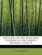 Sketches of the rites and customs of the Greco-Russian church