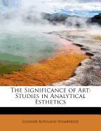 The Significance of Art: Studies in Analytical Esthetics