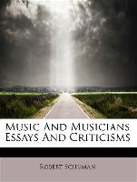 Music And Musicians Essays And Criticisms