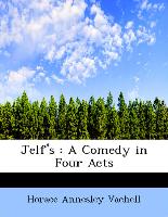 Jelf's : A Comedy in Four Acts