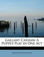 Gallant Cassian: A Puppet-Play in One Act