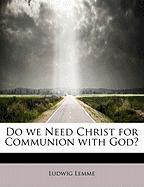Do we Need Christ for Communion with God?