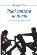 Puoi contare su di noi. Crescere un figlio adolescente