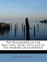 The Philosophy of the Beautiful, Being Outlines of the History of Aesthetics