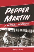 Pepper Martin, the Red Blood of Baseball