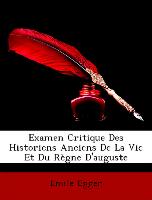 Examen Critique Des Historiens Anciens De La Vie Et Du Règne D'auguste