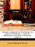 Principes Généraux Du Traitement Des Minerais Métalliques: Traité De Métallurgie Théorique Et Pratique, Volume 2