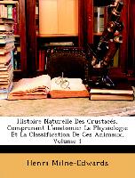 Histoire Naturelle Des Crustacés, Comprenant L'anatomie: La Physiologie Et La Classification De Ces Animaux, Volume 1