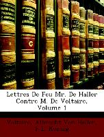 Lettres De Feu Mr. De Haller Contre M. De Voltaire, Volume 1