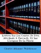 Lettres Sur Les Contes De Fées Attribués À Perrault, Et Sur L'origine De La Féerie