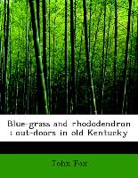 Blue-grass and rhododendron : out-doors in old Kentucky