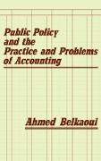 Public Policy and the Practice and Problems of Accounting