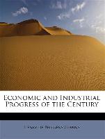 Economic and Industrial Progress of the Century