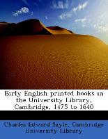 Early English printed books in the University Library, Cambridge, 1475 to 1640