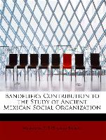 Bandelier's Contribution to the Study of Ancient Mexican Social Organization