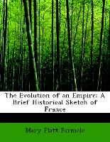 The Evolution of an Empire, A Brief Historical Sketch of France