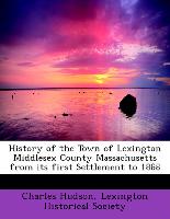 History of the Town of Lexington Middlesex County Massachusetts from its first Settlement to 1868