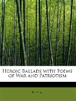 Heroic Ballads with Poems of War and Patriotism