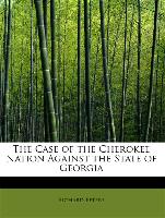 The Case of the Cherokee Nation Against the State of Georgia