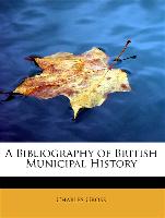 A Bibliography of British Municipal History