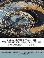 Selections from the Writings of Fenelon : with a Memoir of his Life