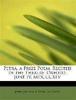 Petra, a Prize Poem, Recited in the Theatre, Oxford, June IV, MDCCCXLV