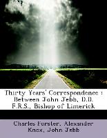 Thirty Years' Correspondence : Between John Jebb, D.D. F.R.S., Bishop of Limerick