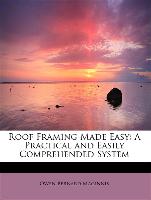 Roof Framing Made Easy: A Practical and Easily Comprehended System