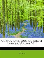 Corpus iuris Sueo-Gotorum Antiqui, Volume VIII