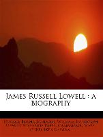 James Russell Lowell : a biography