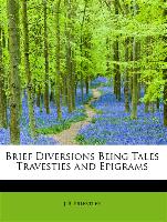 Brief Diversions Being Tales Travesties and Epigrams