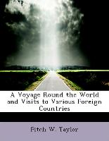 A Voyage Round the World and Visits to Various Foreign Countries