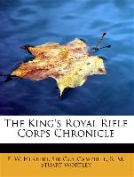 The King's Royal Rifle Corps Chronicle