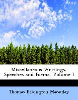 Miscellaneous Writings, Speeches and Poems, Volume I