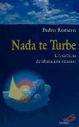 Nada te turbe : un camino de liberación interior