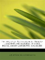 Institutes of Ecclesiastical History : Ancient and Modern, in Four Books, Much Corrected, Enlarged