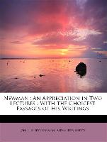 Newman : An Appreciation in Two Lectures : With the Choicest Passages of His Writings