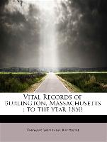 Vital Records of Burlington, Massachusetts : to the year 1850