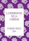 La hermosura de la caridad : Cuaresma y Pascua