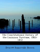 The Constitutional History of the Louisiana Purchase, 1803-1812