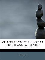 Missouri Botanical Garden Fourth Annual report