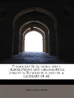 Teloogoo Selections, with Translations and Grammatical Analyses: To which is Added, a Glossary of Re