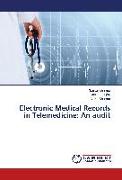 Electronic Medical Records in Telemedicine: An audit